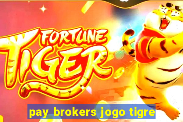 pay brokers jogo tigre